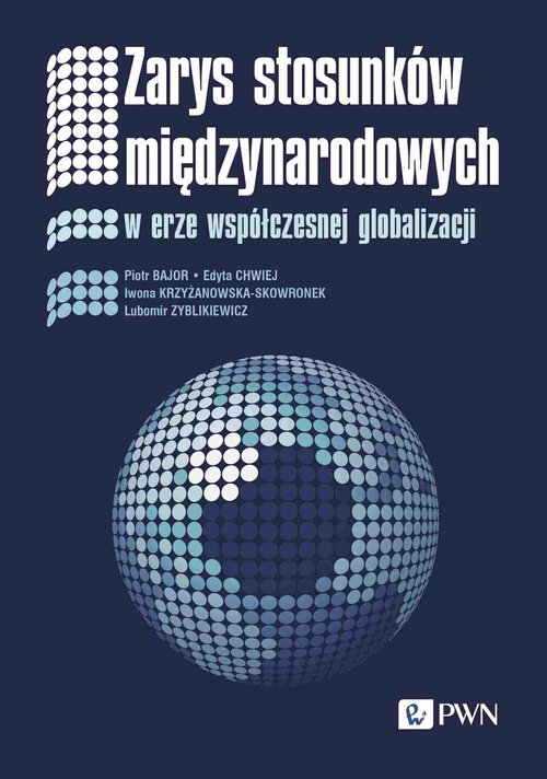 Zarys stosunków międzynarodowych. W erze współczesnej globalizacji