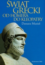 Świat grecki od Homera do Kleopatry