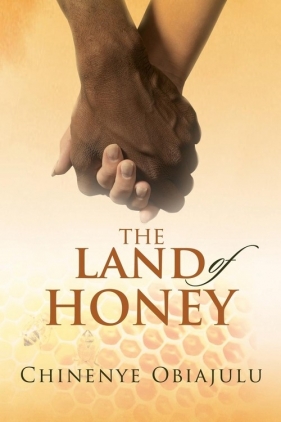 The Land of Honey - Obiajulu Chinenye