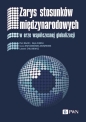 Zarys stosunków międzynarodowych. W erze współczesnej globalizacji - Piotr Bajor, Edyta Chwiej, Iwona Krzyżanowska-Skowronek, Lubomir Zyblikiewicz