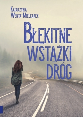 Błękitne wstążki dróg - Wenta-Mielcarek Katarzyna