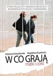 W co grają matki i córki - Kuydowicz Magdalena, Korpolewska Katarzyna