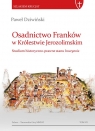 Osadnictwo Franków w Królestwie Jerozolimskim Studium historyczno-prawne stanu Dziwiński Paweł