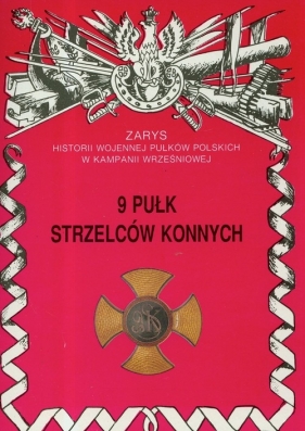 9 Pułk strzelców konnych im. Gen. Kazimierza Pułaskiego - Zbigniew Gnat-Wieteska