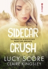 Sidecar Crush. Tajemnicze miasteczko Bootleg Springs Kingsley Claire, Score Lucy