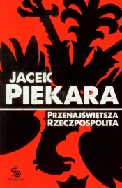 Przenajświętsza Rzeczpospolita - Jacek Piekara