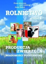 Rolnictwo, cz. I. Produkcja zwierzęca. Wiadomości podstawowe - Anna Rekiel