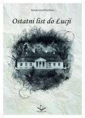 Ostatni list do Łucji - Katarzyna Przybysz