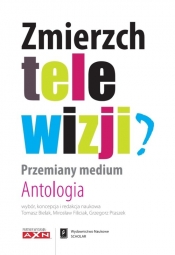 Zmierzch telewizji Przemiany medium Antologia