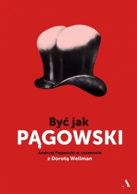 Być jak Pągowski - Pągowski Andrzej, Dorota Wellman