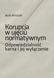 Korupcja w ujęciu normatywnym - Jacek Potulski