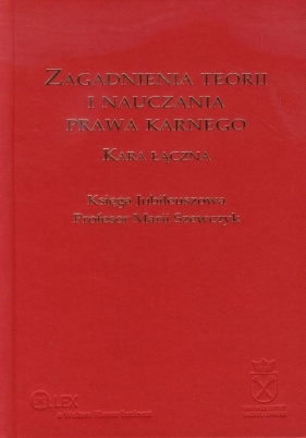 Zagadnienia teorii i nauczania prawa karnego Kara łączna