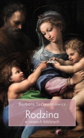 Rodzina w czasach biblijnych - Barbara Szczepanowicz