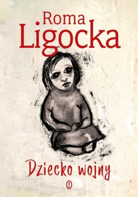 Dziecko wojny - Roma Ligocka