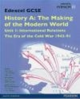 Edexcel GCSE History A the Making of the Modern World: Unit 1 International Nigel Kelly, Robin Bunce, Laura Gallagher