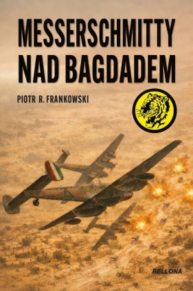 Messerschmitty nad Bagdadem - Piotr Frankowski
