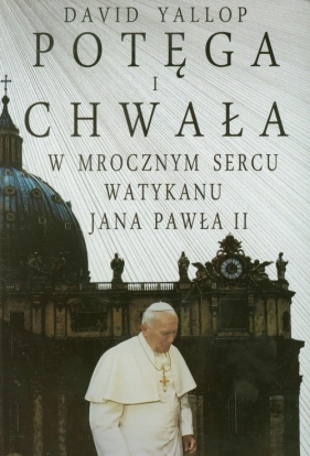 Potęga i chwała - Yallop David<br />