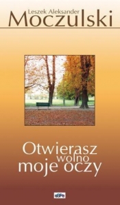 Otwierasz wolno moje oczy - Leszek Moczulski