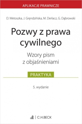 Pozwy z prawa cywilnego. Wzory pism z objaśnieniami - Dominika Wetoszka, Joanna Gręndzińska, Marcin Derlacz, Grzegorz Dąbrowski