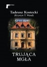 Trująca mgła Tadeusz Kostecki