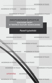 (Nie)pojednane opozycje Szachowe tropy w tekstach kultury nowoczesnej - Łyżwiński Paweł