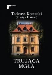 Trująca mgła - Tadeusz Kostecki