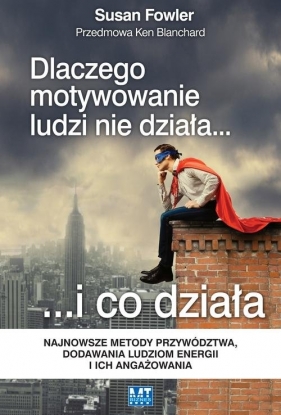 Dlaczego motywowanie ludzi nie działa... i co działa - Susan Fowler