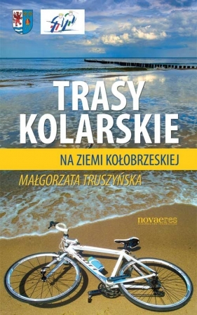 Trasy kolarskie na ziemi kołobrzeskiej - Truszyńska Małgorzata