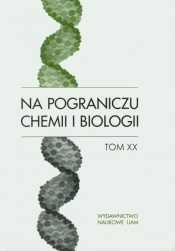 Na pograniczu chemii i biologii Tom XX - <br />
