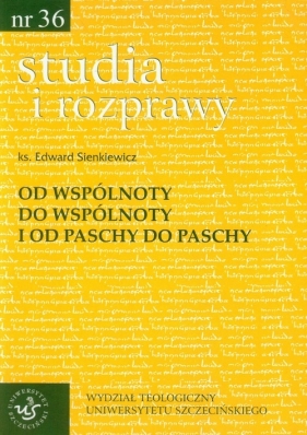 Od wspólnoty do wspólnoty i od Paschy do Paschy - Sienkiewicz Edward  ks