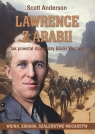 Lawrence z Arabii. Jak powstał dzisiejszy Bliski Wschód Scott Anderson