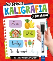 Kolorowa kaligrafia z pisakiem. Piszę i zmazuję (od 6 lat) - Anna Podgórska