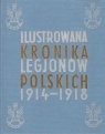 Ilustrowana Kronika Legjonów 1914-1918 praca zbiorowa