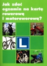 Jak zdać egzamin na kartę rowerową i motorowerową?