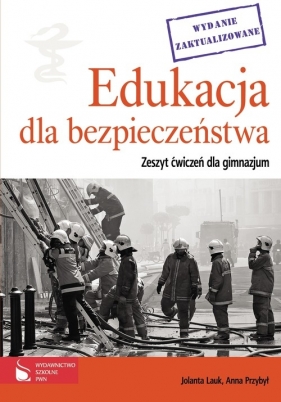 Edukacja dla bezpieczeństwa Zeszyt ćwiczeń dla gimnazjum - Lauk Jolanta, Przybył Anna