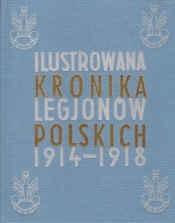 Ilustrowana Kronika Legjonów 1914-1918 - praca zbiorowa