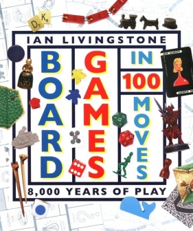 Board Games in 100 Moves - Livingstone Ian
