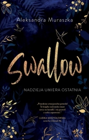 Nadzieja umiera ostatnia. Swallow. Tom 1 - Aleksandra Muraszka