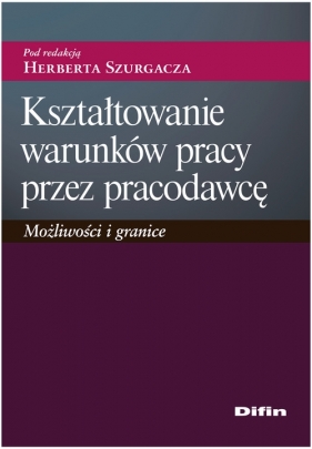 Kształtowanie warunków pracy przez pracodawcę