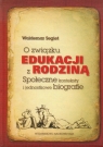 O związku edukacji z rodziną Społeczne konteksty i jednostkowe Segiet Waldemar