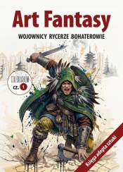 Art Fantasy. Wojownicy, rycerze, bohaterowie cz.1 - Opracowanie zbiorowe