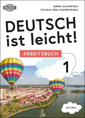 Deutsch ist leicht 1 Arbeitsbuch - Anna Gajewska, Sylwia Piotrowska