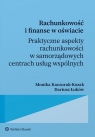 Rachunkowość i finanse w oświacie. Praktyczne aspekty rachunkowości Monika Kaczurak-Kozak, Dariusz Łuków