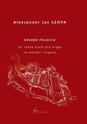 Bolero Polacco for snare drum and organ - Szopa Aleksander Jan