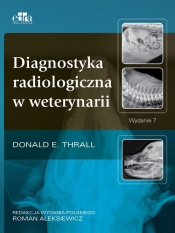 Diagnostyka radiologiczna w weterynari - Thrall D.E.