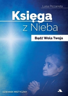 Księga z Nieba. Bądź Wola Twoja - Luisa Piccarreta