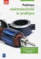 Podstawy elektrotechniki w praktyce. Podręcznik do nauki zawodów z branży elektronicznej, informatycznej i elektrycznej. Szkoły ponadgimnazjalne - Artur Bielawski, Joanna Grygiel