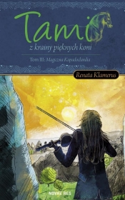 Tami z krainy pieknych Koni Tom 3 - Renata Klamerus