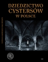 Dziedzictwo cystersów w Polsce Rajmund K. Guzik, Wanda Musialik, Andrzej Marek Wyrwa, Barbara Stolpiak, Teresa Świercz