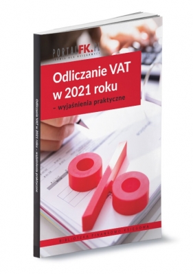 Odliczanie VAT w 2021 roku - Opracowanie zbiorowe